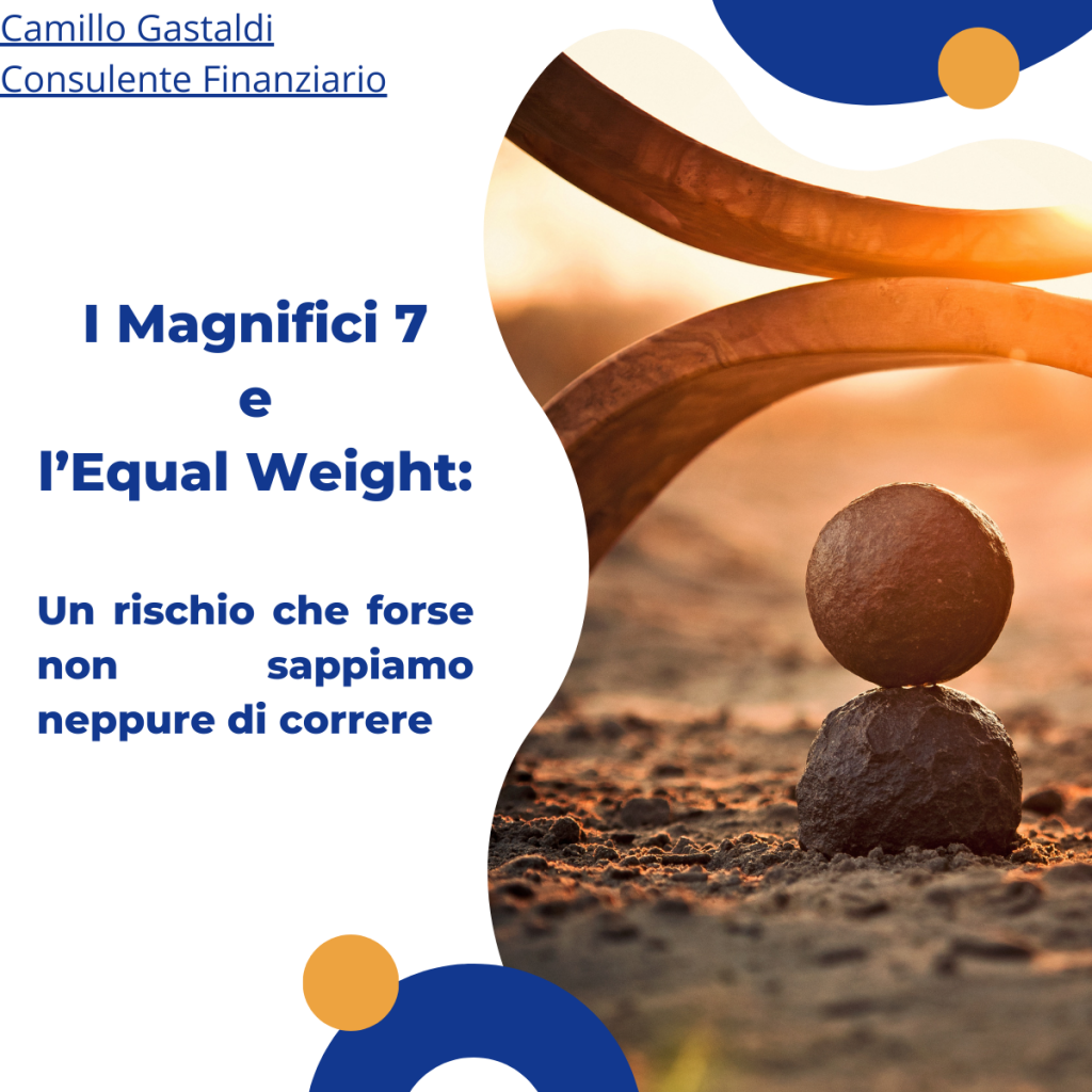 Rappresentazione visiva dell'articolo: I Magnifici 7 e l’Equal Weight: un rischio che forse non sappiamo neppure di correre...